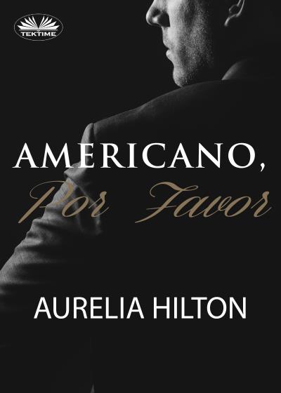 Книга Americano, Por Favor (Aurelia Hilton)