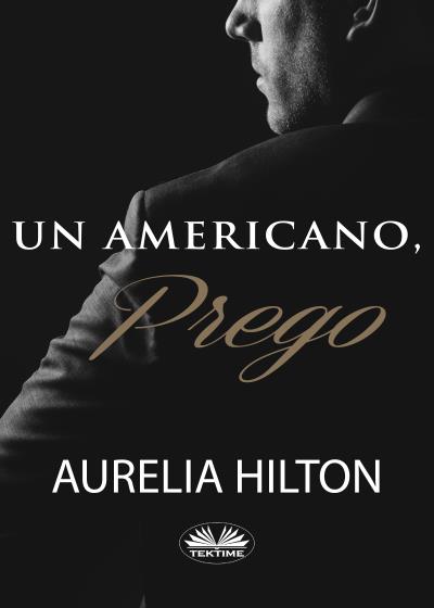 Книга Un Americano, Prego. (Aurelia Hilton)