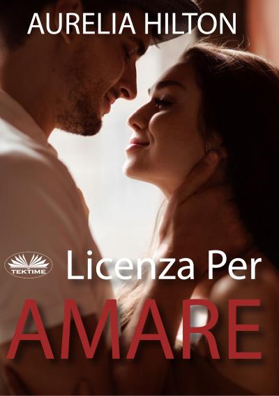 Книга Licenza Per Amare (Aurelia Hilton)