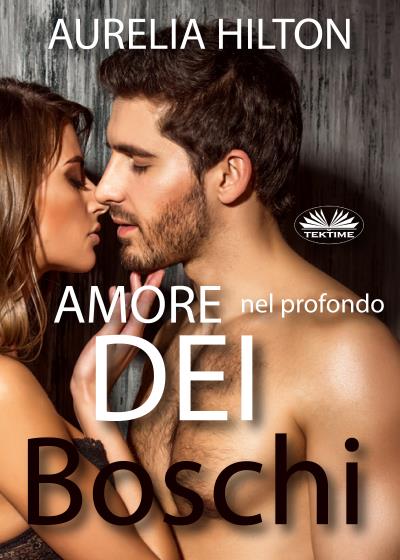 Книга Amore Nel Profondo Dei Boschi (Aurelia Hilton)