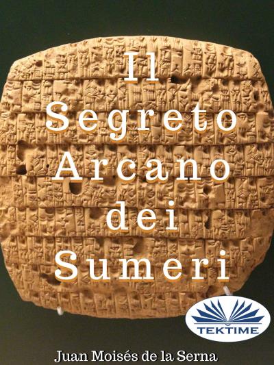 Книга Il Segreto Arcano Dei Sumeri (Juan Moisés De La Serna)