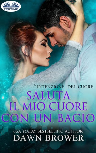 Книга Saluta Il Mio Cuore Con Un Bacio (Dawn Brower)