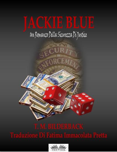 Книга Jackie Blue – Un Romanzo Della Sicurezza Di Justice (T. M. Bilderback)