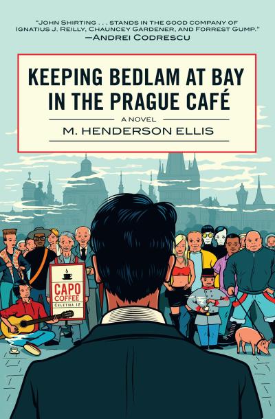 Книга Keeping Bedlam at Bay in the Prague Cafe (M. Henderson Ellis)