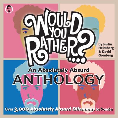 Книга Would You Rather...? An Absolutely Absurd Anthology (Justin Heimberg, David Gomberg)