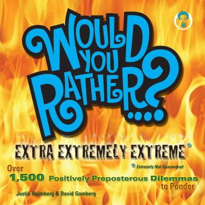 Книга Would You Rather...? Extra Extremely Extreme Edition (Justin Heimberg, David Gomberg)