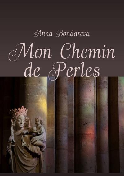 Книга Mon Chemin de Perles (Анна Бондарева)