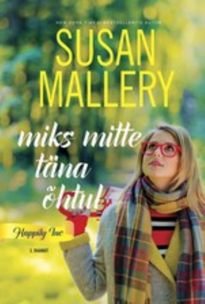 Книга Miks mitte täna õhtul. Happily Inc, 3. raamat (Susan Mallery)