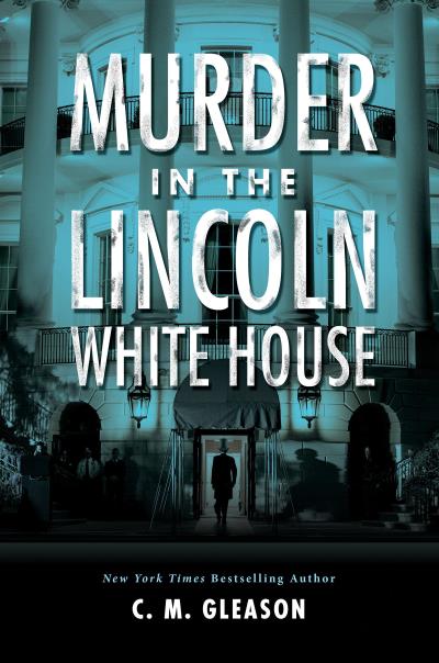 Книга Murder in the Lincoln White House (C. M. Gleason)