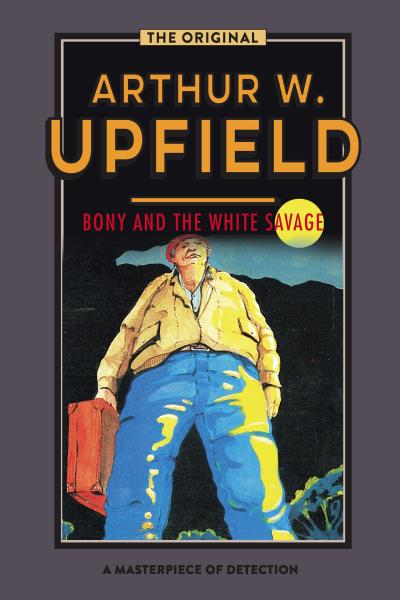 Книга Bony and the White Savage (Arthur W. Upfield)