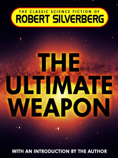 Книга The Ultimate Weapon (Robert Silverberg)