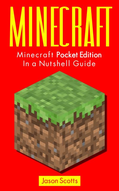 Книга Minecraft: Minecraft Pocket Edition In a Nutshell Guide (Jason Scotts)