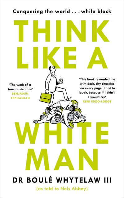 Книга Think Like a White Man (Dr Boulé Whytelaw III, Nels Abbey)