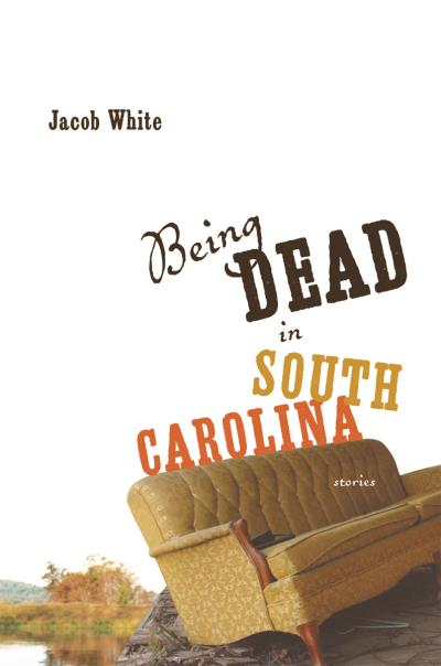 Книга Being Dead in South Carolina (Jacob White)