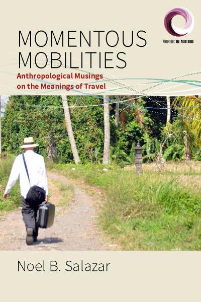 Книга Momentous Mobilities (Noel B. Salazar)