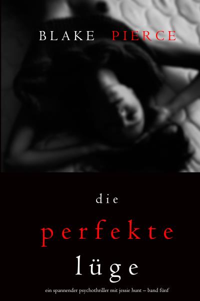 Книга Die Perfekte Lüge (Блейк Пирс)