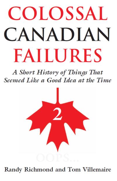 Книга Colossal Canadian Failures 2 (Randy Richmond, Tom Villemaire)