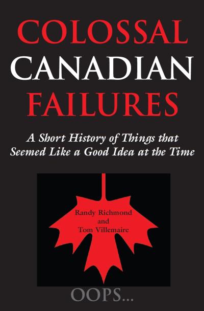 Книга Colossal Canadian Failures (Randy Richmond, Tom Villemaire)