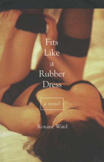 Книга Fits Like a Rubber Dress (Roxane Ward)