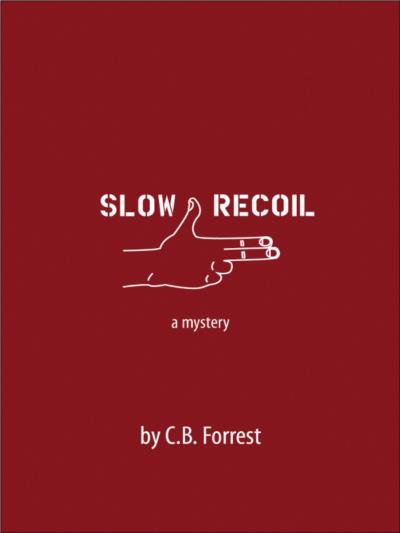 Книга Slow Recoil (C.B. Forrest)