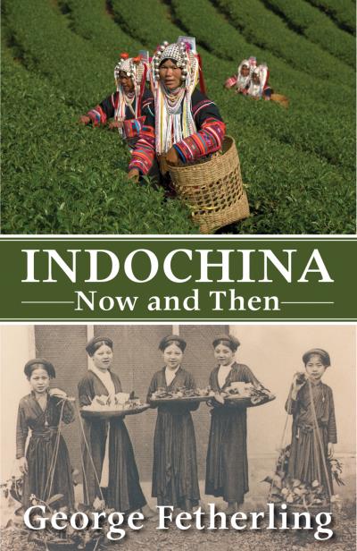 Книга Indochina Now and Then (George Fetherling)