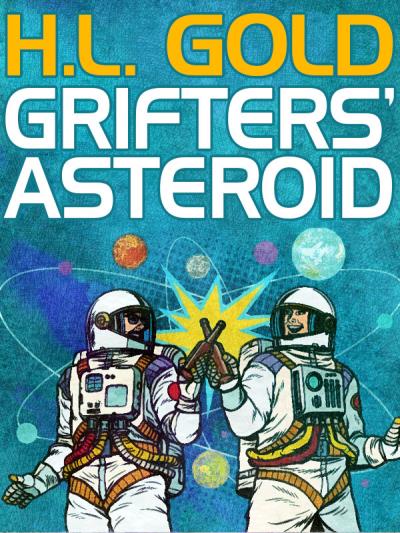 Книга Grifters' Asteroid (H. L. Gold)