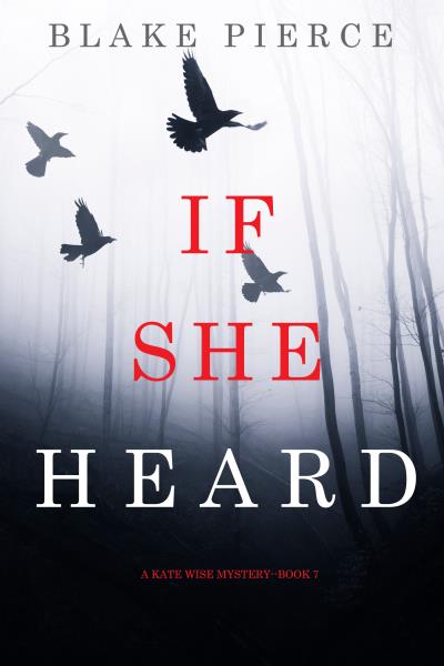 Книга If She Heard (Блейк Пирс)