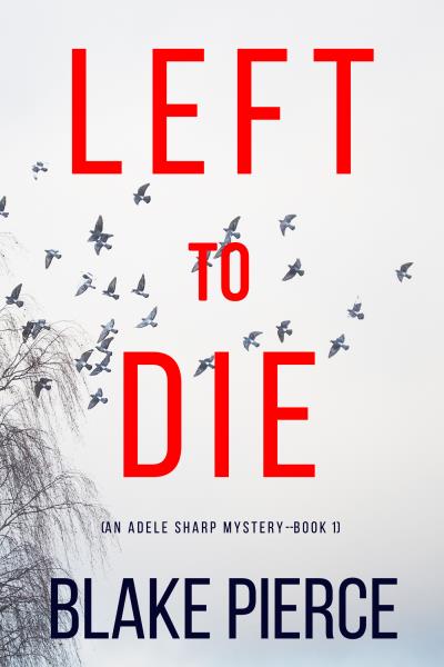 Книга Left To Die (Блейк Пирс)