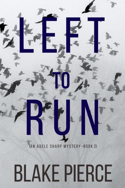 Книга Left To Run (Блейк Пирс)