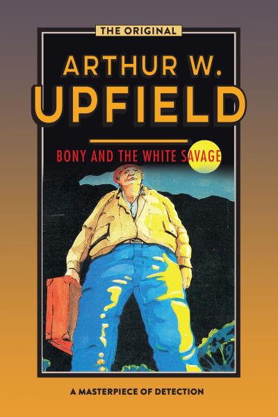 Книга Bony and the White Savage (Arthur W. Upfield)