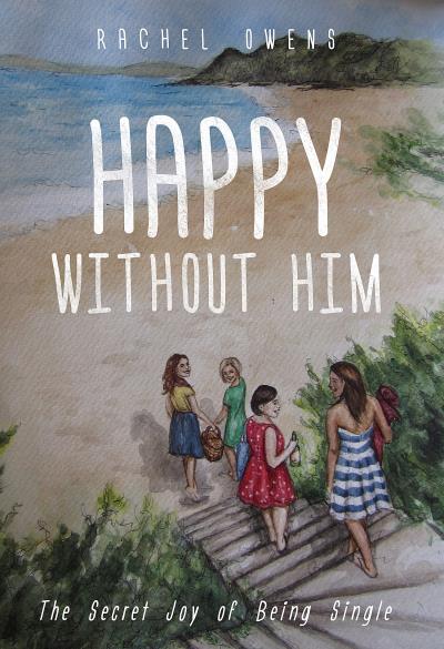 Книга Happy Without Him (Rachel Owens)