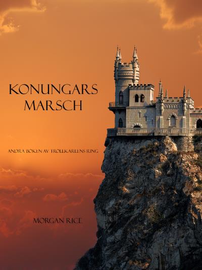 Книга Konungars Marsch (Andra Boken Av Trollkarlens Ring) (Morgan Rice)