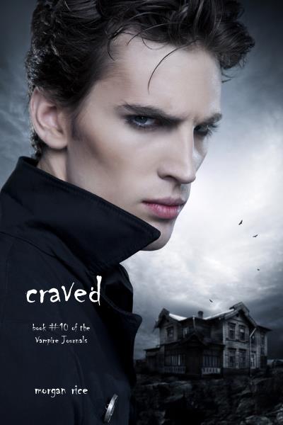 Книга Craved (Book #10 in the Vampire Journals) (Morgan Rice)