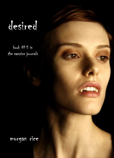 Книга Desired (Book #5 in the Vampire Journals) (Morgan Rice)