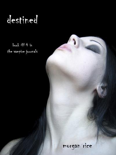 Книга Destined (Book #4 in the Vampire Journals) (Morgan Rice)