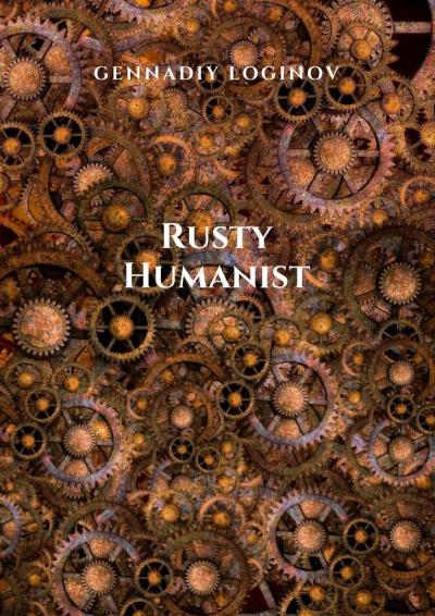 Книга Rusty Humanist (Gennadiy Loginov)