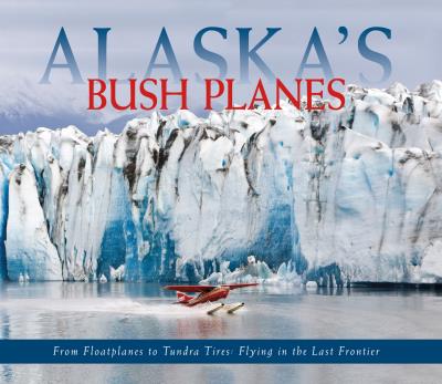 Книга Alaska's Bush Planes (Ned Rozell)