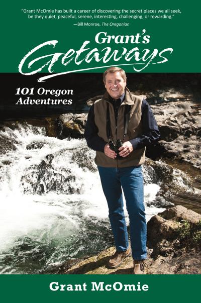 Книга Grant's Getaways: 101 Oregon Adventures (Grant McOmie)