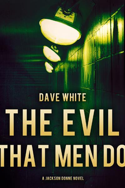 Книга The Evil That Men Do (Dave White)