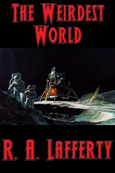 Книга The Weirdest World (R. A. Lafferty)