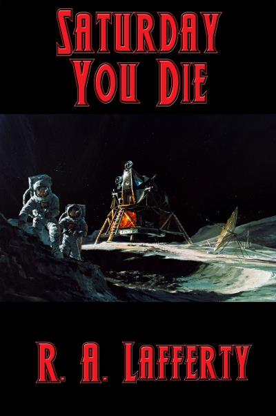 Книга Saturday You Die (R. A. Lafferty)