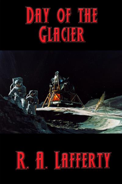 Книга Day of the Glacier (R. A. Lafferty)