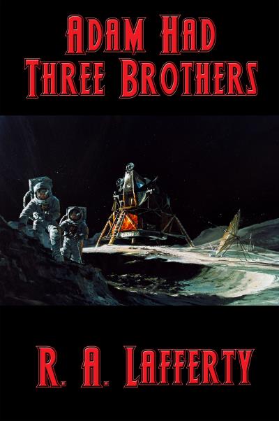 Книга Adam Had Three Brothers (R. A. Lafferty)