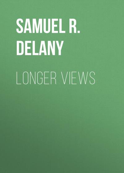 Книга Longer Views (Samuel R. Delany)