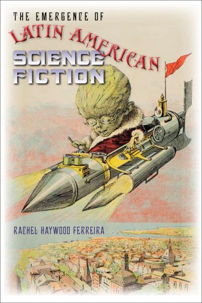 Книга The Emergence of Latin American Science Fiction (Rachel Haywood Ferreira)