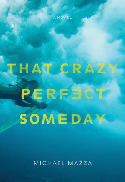 Книга That Crazy Perfect Someday (Michael Mazza)