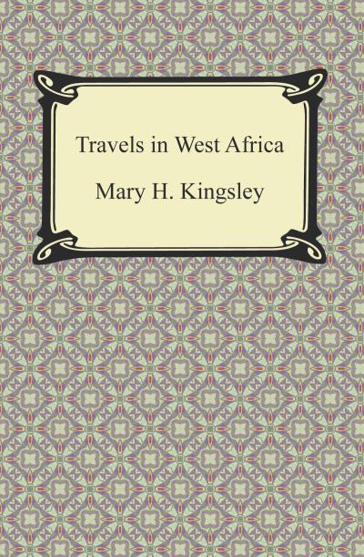 Книга Travels in West Africa (Mary H. Kingsley)