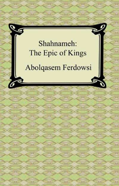 Книга Shahnameh: The Epic of Kings (Abolqasem Ferdowsi)