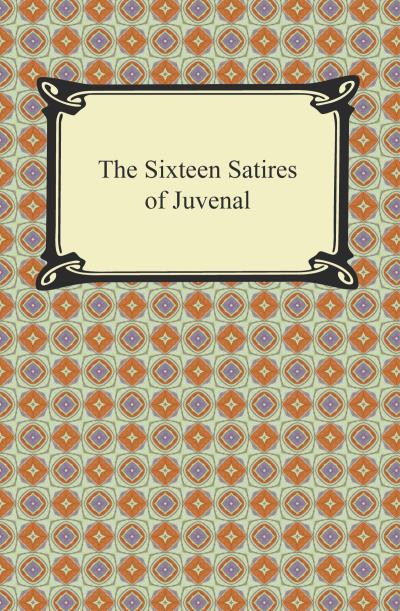 Книга The Sixteen Satires of Juvenal (Juvenal)