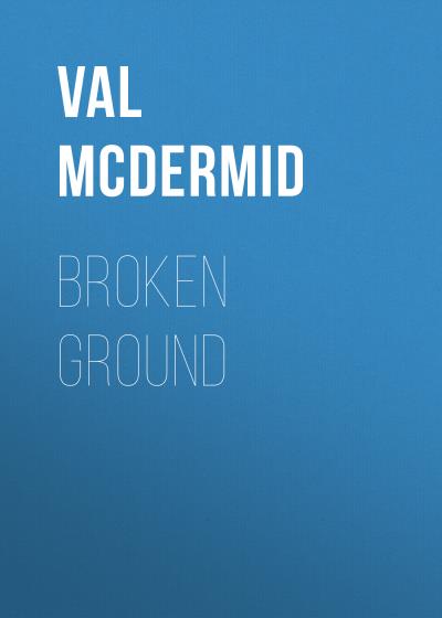 Книга Broken Ground (Val  McDermid)